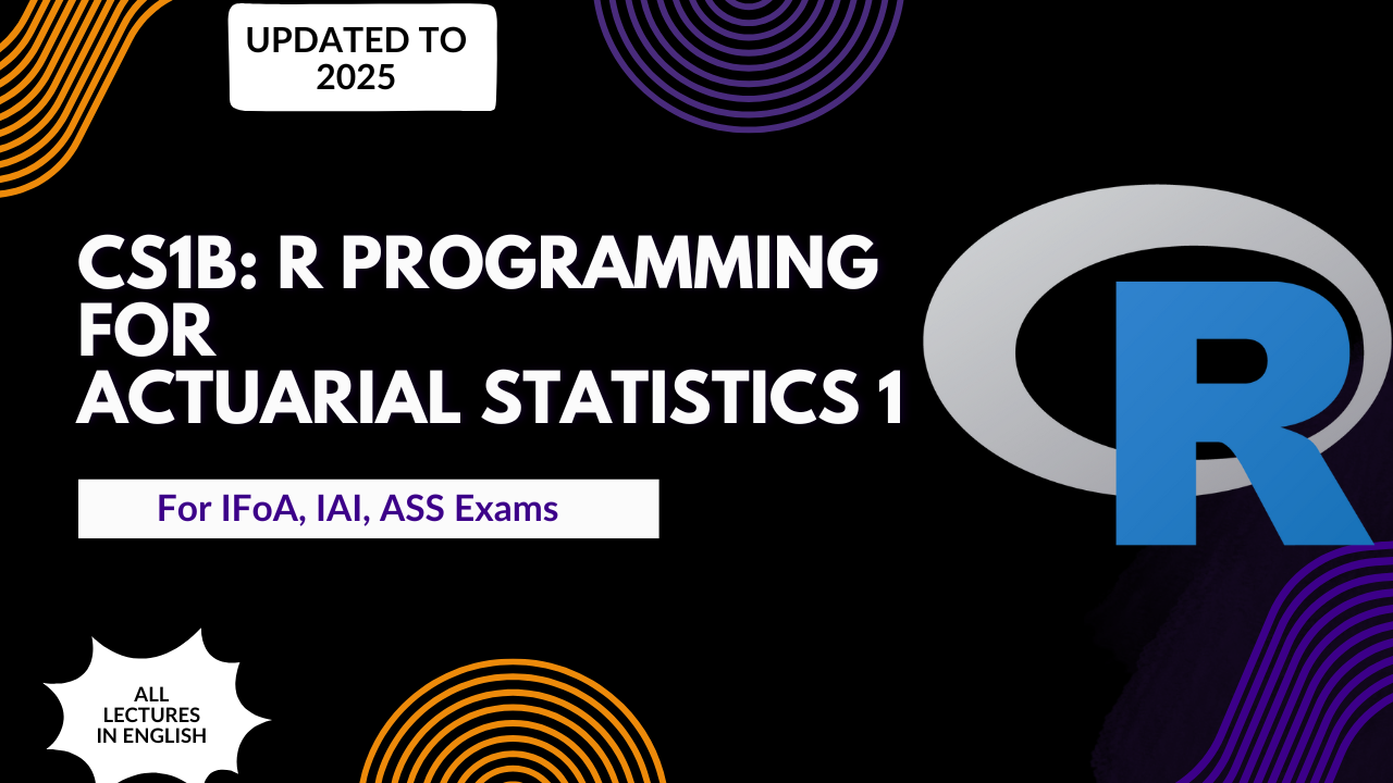 CS1B R Programming for Actuarial Statistics Paper B Course
